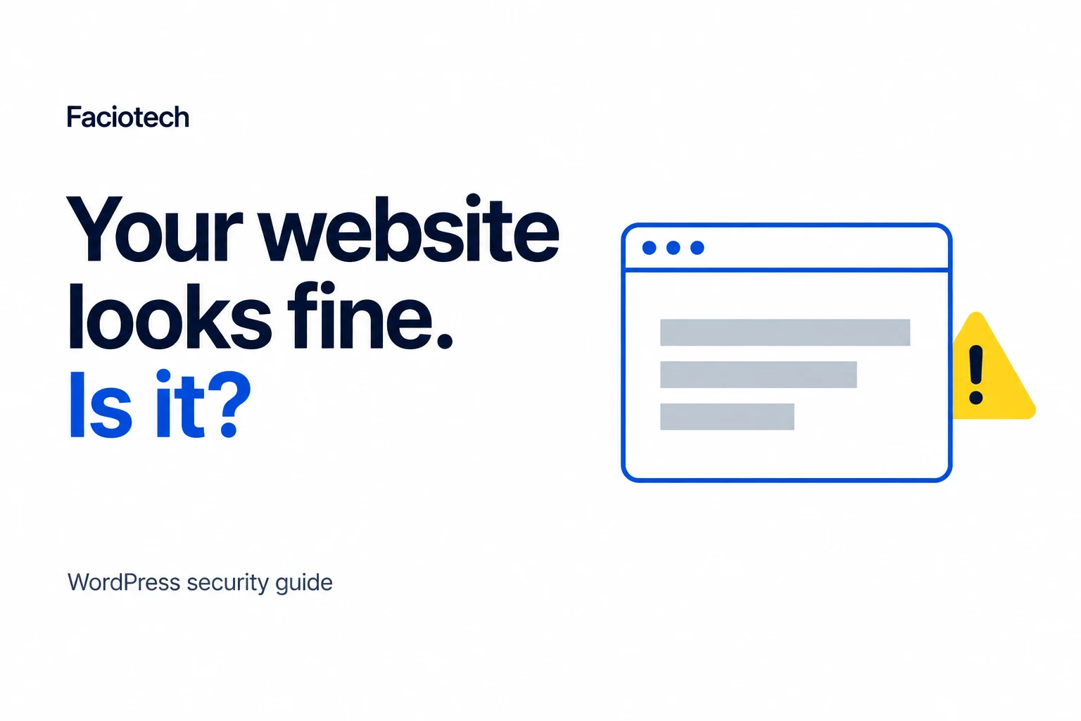 Minimal Faciotech illustration: Your website looks fine. Is it? A browser window with a warning symbol.